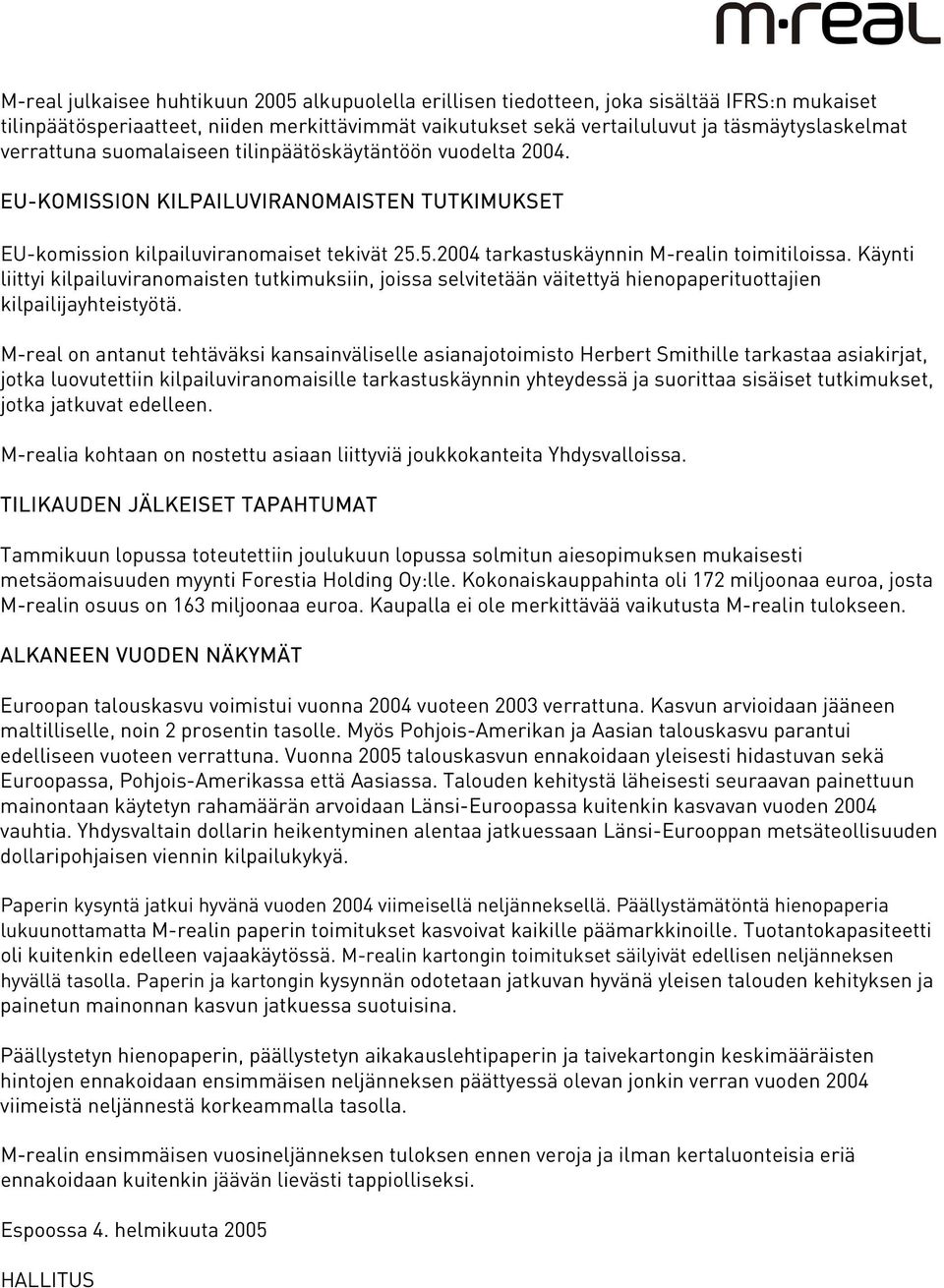 Käynti liittyi kilpailuviranomaisten tutkimuksiin, joissa selvitetään väitettyä hienopaperituottajien kilpailijayhteistyötä.