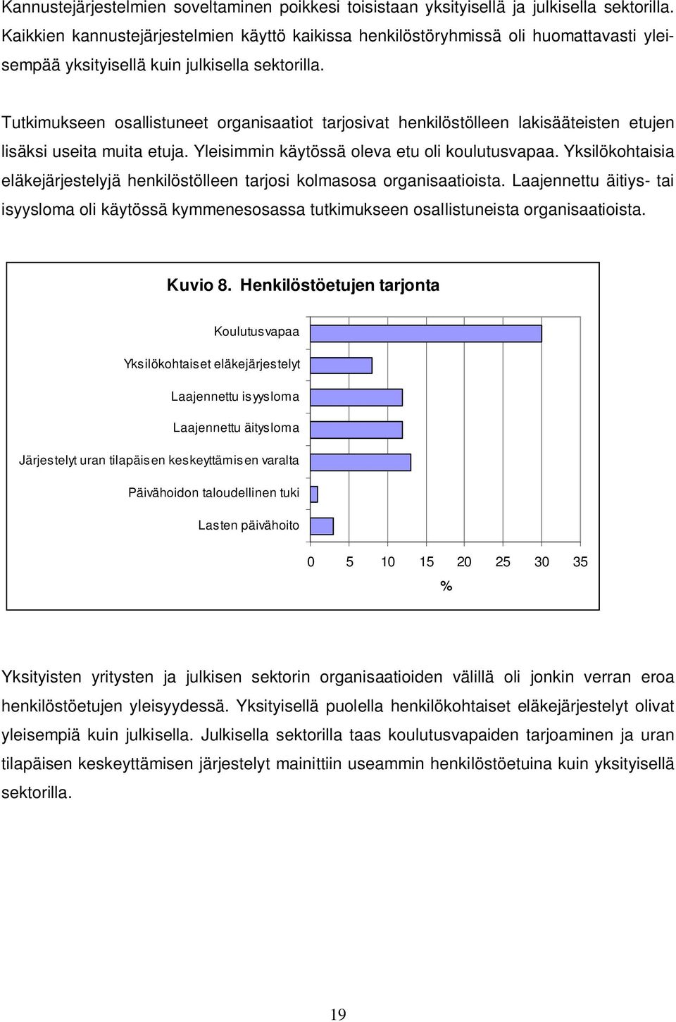 Tutkimukseen osallistuneet organisaatiot tarjosivat henkilöstölleen lakisääteisten etujen lisäksi useita muita etuja. Yleisimmin käytössä oleva etu oli koulutusvapaa.