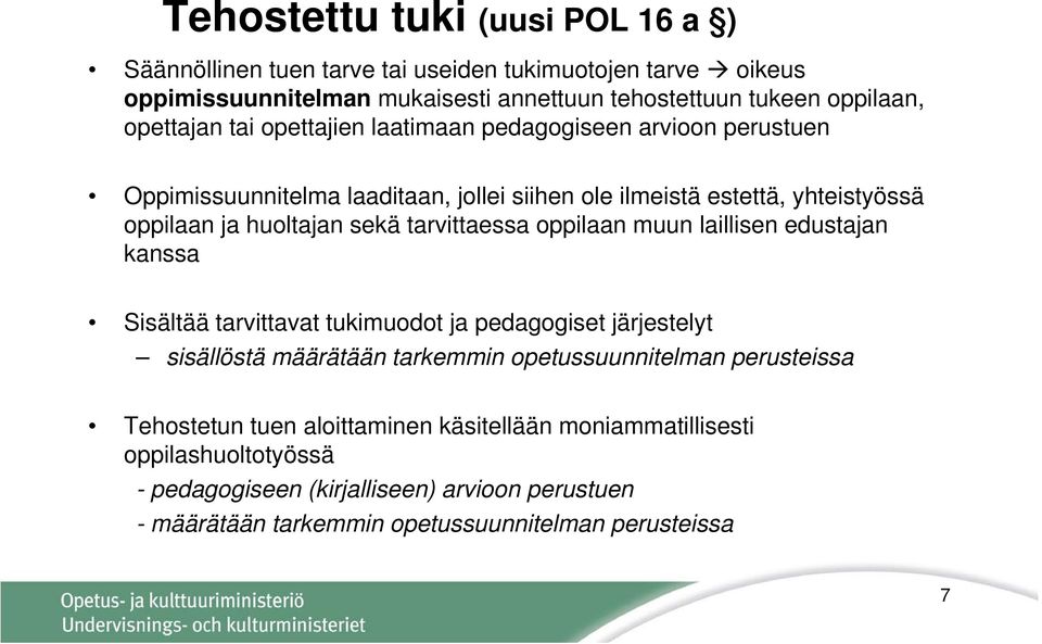 tarvittaessa oppilaan muun laillisen edustajan kanssa Sisältää tarvittavat tukimuodot ja pedagogiset järjestelyt sisällöstä määrätään tarkemmin opetussuunnitelman