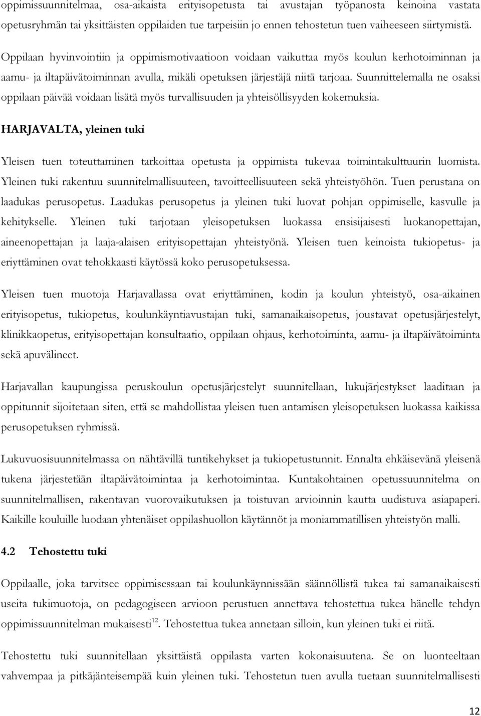 Suunnittelemalla ne osaksi oppilaan päivää voidaan lisätä myös turvallisuuden ja yhteisöllisyyden kokemuksia.