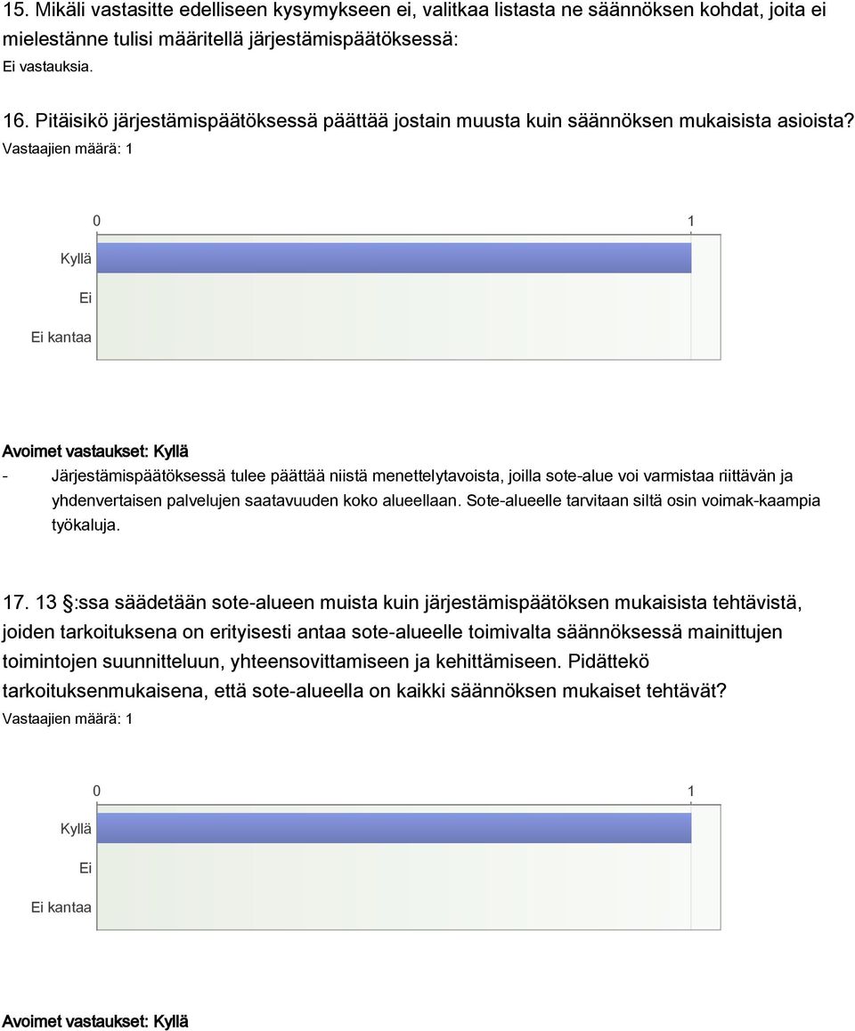 Avoimet vastaukset: - Järjestämispäätöksessä tulee päättää niistä menettelytavoista, joilla sote-alue voi varmistaa riittävän ja yhdenvertaisen palvelujen saatavuuden koko alueellaan.