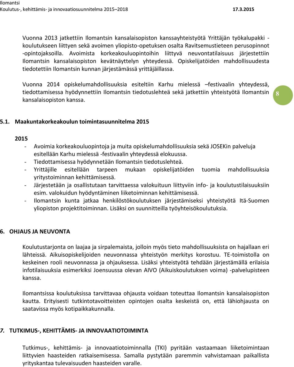 Opiskelijatöiden mahdollisuudesta tiedotettiin Ilomantsin kunnan järjestämässä yrittäjäillassa.