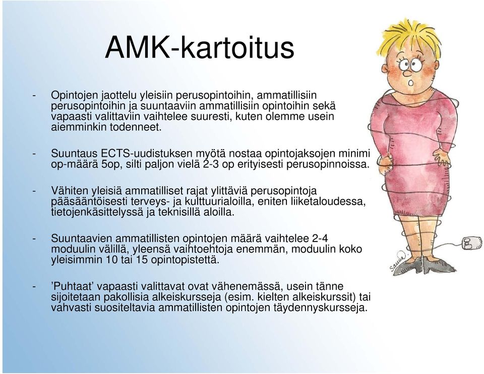 - Vähiten yleisiä ammatilliset rajat ylittäviä perusopintoja pääsääntöisesti terveys- ja kulttuurialoilla, eniten liiketaloudessa, tietojenkäsittelyssä ja teknisillä aloilla.