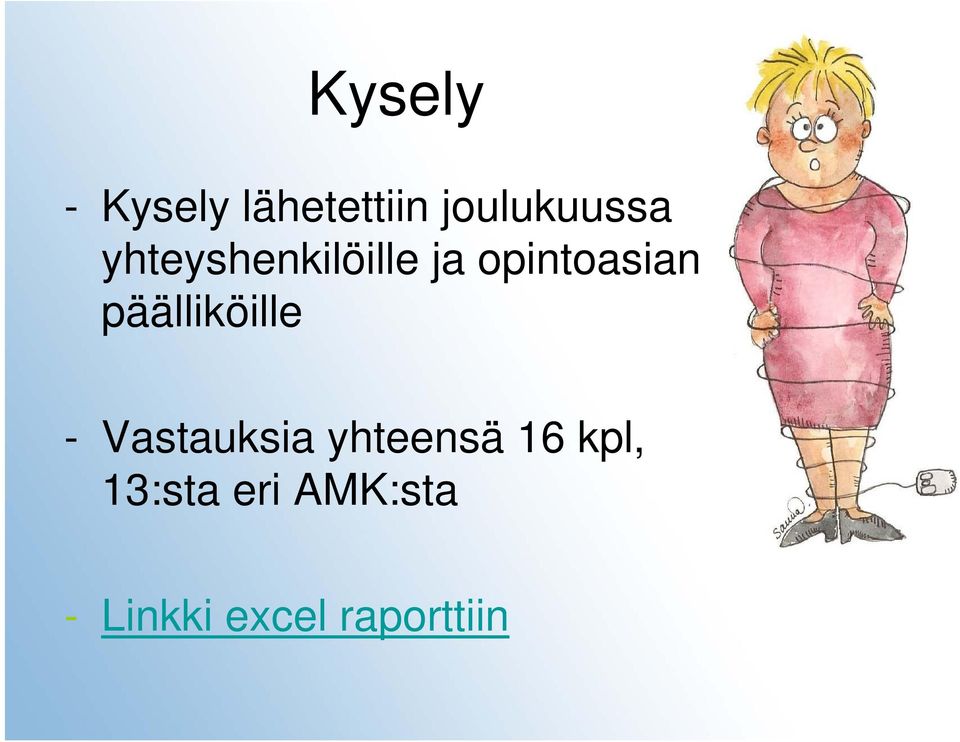 päälliköille - Vastauksia yhteensä 16