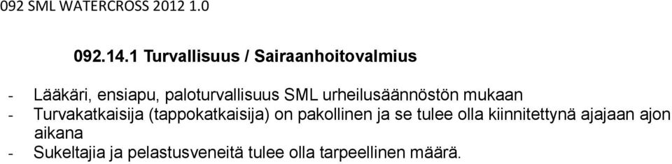 paloturvallisuus SML urheilusäännöstön mukaan - Turvakatkaisija