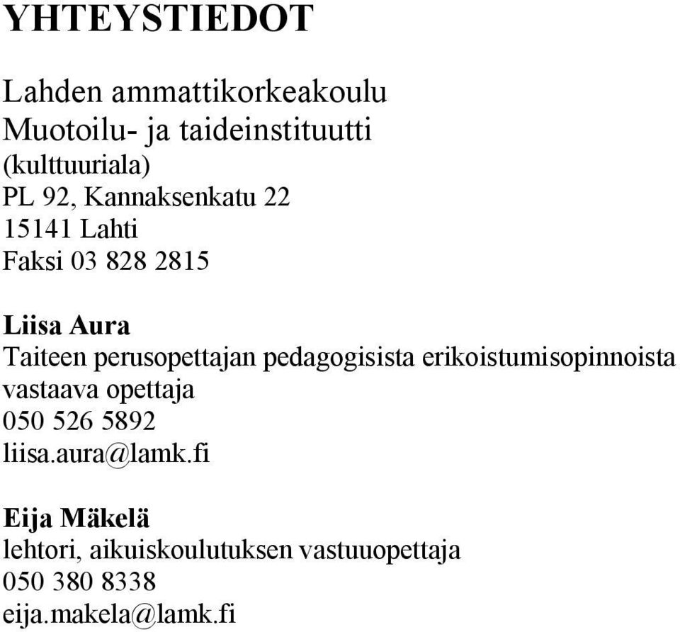 pedagogisista erikoistumisopinnoista vastaava opettaja 050 526 5892 liisa.aura@lamk.