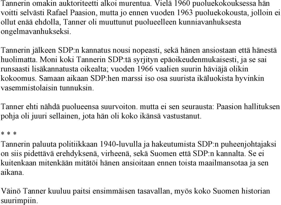 ongelmavanhukseksi. Tannerin jälkeen SDP:n kannatus nousi nopeasti, sekä hänen ansiostaan että hänestä huolimatta.