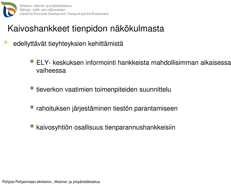 toimenpiteiden suunnittelu rahoituksen järjestäminen tiestön parantamiseen kaivosyhtiön