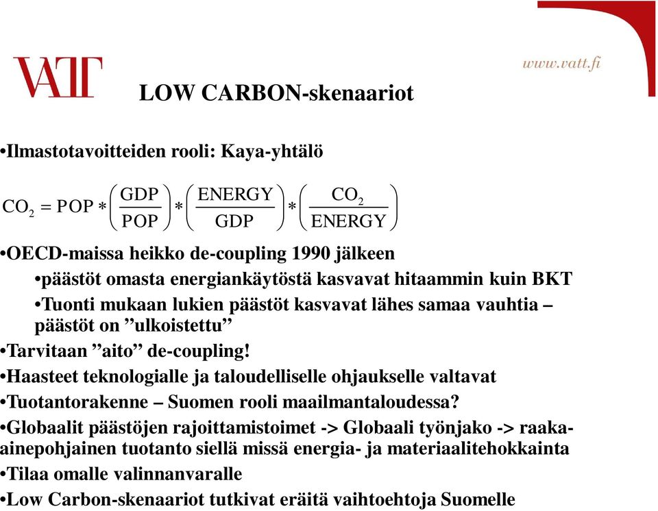 Haasteet teknologialle ja taloudelliselle ohjaukselle valtavat Tuotantorakenne Suomen rooli maailmantaloudessa?