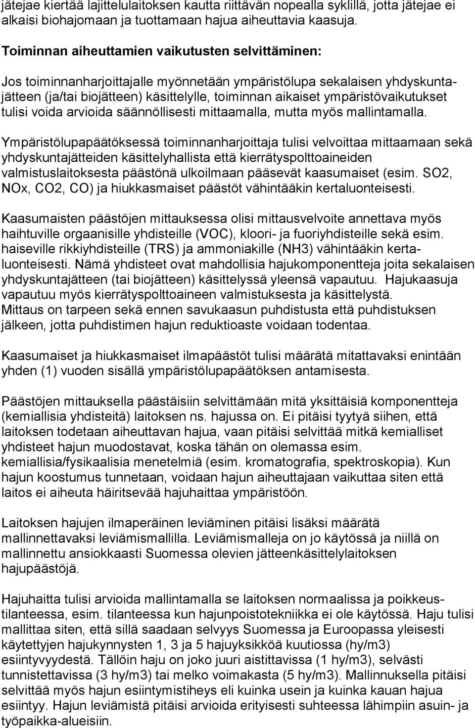 ympäristövaikutukset tulisi voida arvioida säännöllisesti mittaamalla, mutta myös mallintamalla.