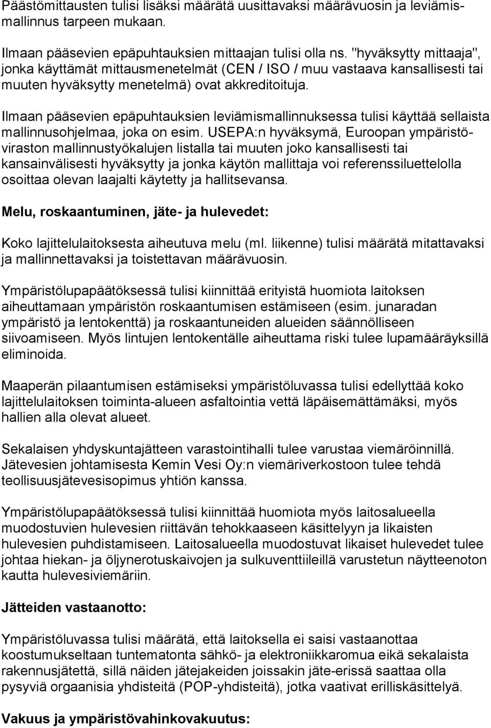 Ilmaan pääsevien epäpuhtauksien leviämismallinnuksessa tulisi käyttää sellaista mallinnusohjelmaa, joka on esim.