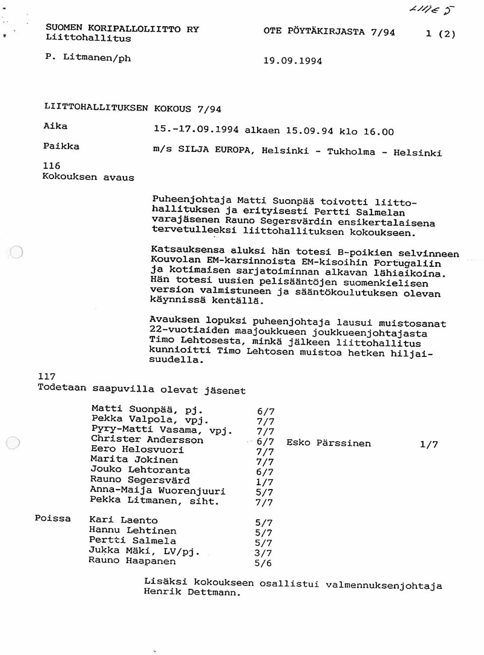 Salmelan varajäsenen Rauno Segersvärdin ensikertalaisena tervetulleeksi liittohallituksen kokoukseen.