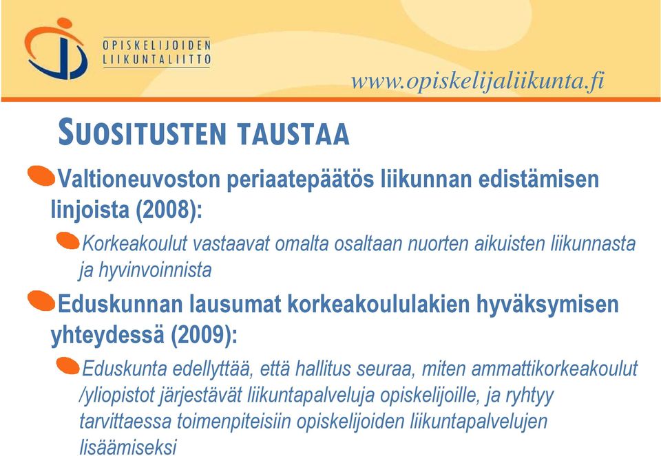 aikuisten liikunnasta ja hyvinvoinnista Eduskunnan lausumat korkeakoululakien hyväksymisen yhteydessä (2009): Eduskunta