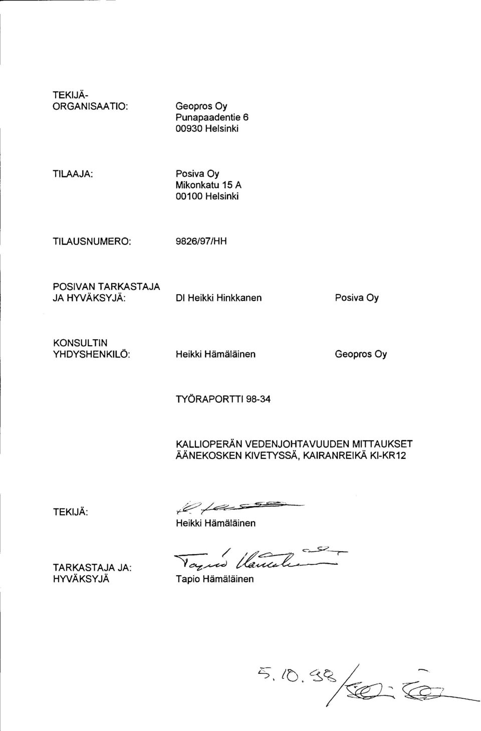 TILAUSNUMERO: 9826/97/HH POSIVAN TARKASTAJA JA HYVÄKSYJÄ: Dl Heikki Hinkkanen Posiva Oy KONSULTIN YHDYSHENKILÖ: