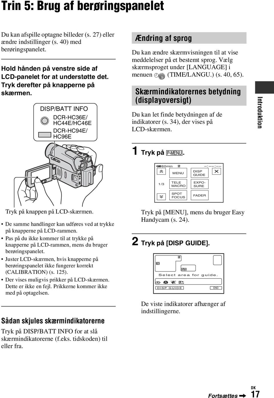 Vælg skærmsproget under [LANGUAGE] i menuen (TIME/LANGU.) (s. 40, 65). Skærmindikatorernes betydning (displayoversigt) Du kan let finde betydningen af de indikatorer (s. 34), der vises på LCD-skærmen.