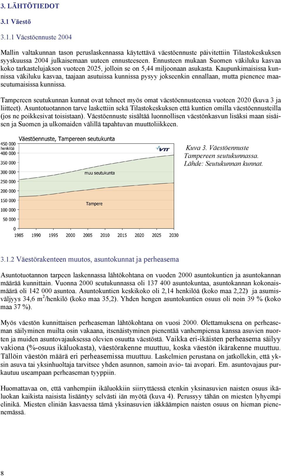 Kaupunkimaisissa kunnissa väkiluku kasvaa, taajaan asutuissa kunnissa pysyy jokseenkin ennallaan, mutta pienenee maaseutumaisissa kunnissa.