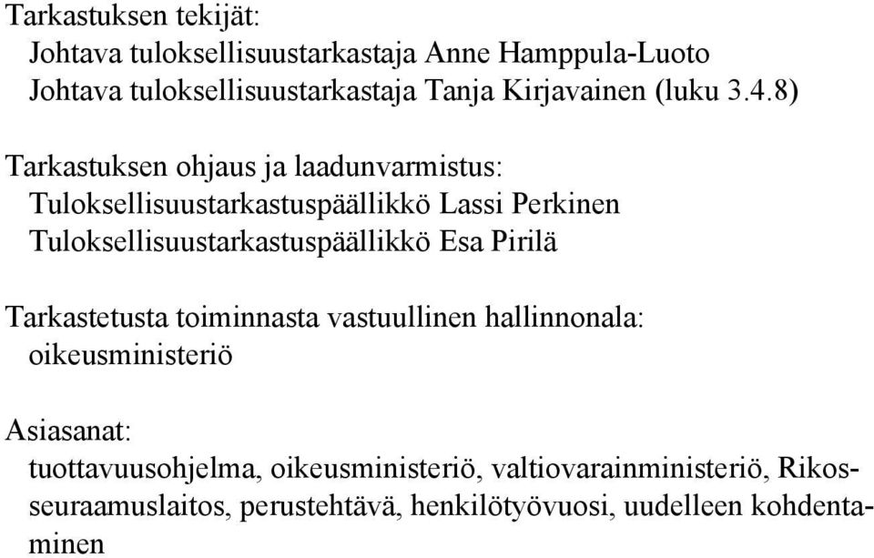 8) Tarkastuksen ohjaus ja laadunvarmistus: Tuloksellisuustarkastuspäällikkö Lassi Perkinen