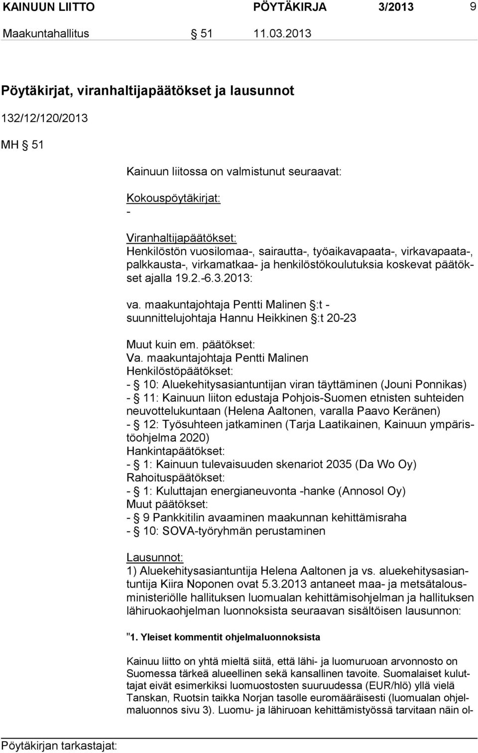 työaikavapaata-, virkavapaata-, palk kaus ta-, virkamatkaa- ja henkilöstökoulutuksia koskevat pää tökset ajalla 19.2.-6.3.2013: va.