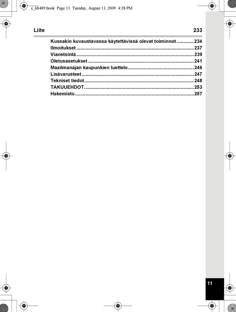 kuvaustavassa käytettävissä olevat toiminnot...234 Ilmoitukset.