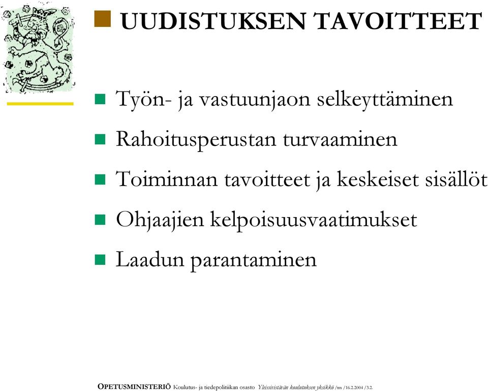 Ohjaajien kelpoisuusvaatimukset Laadun parantaminen OPETUSMINISTERIÖ