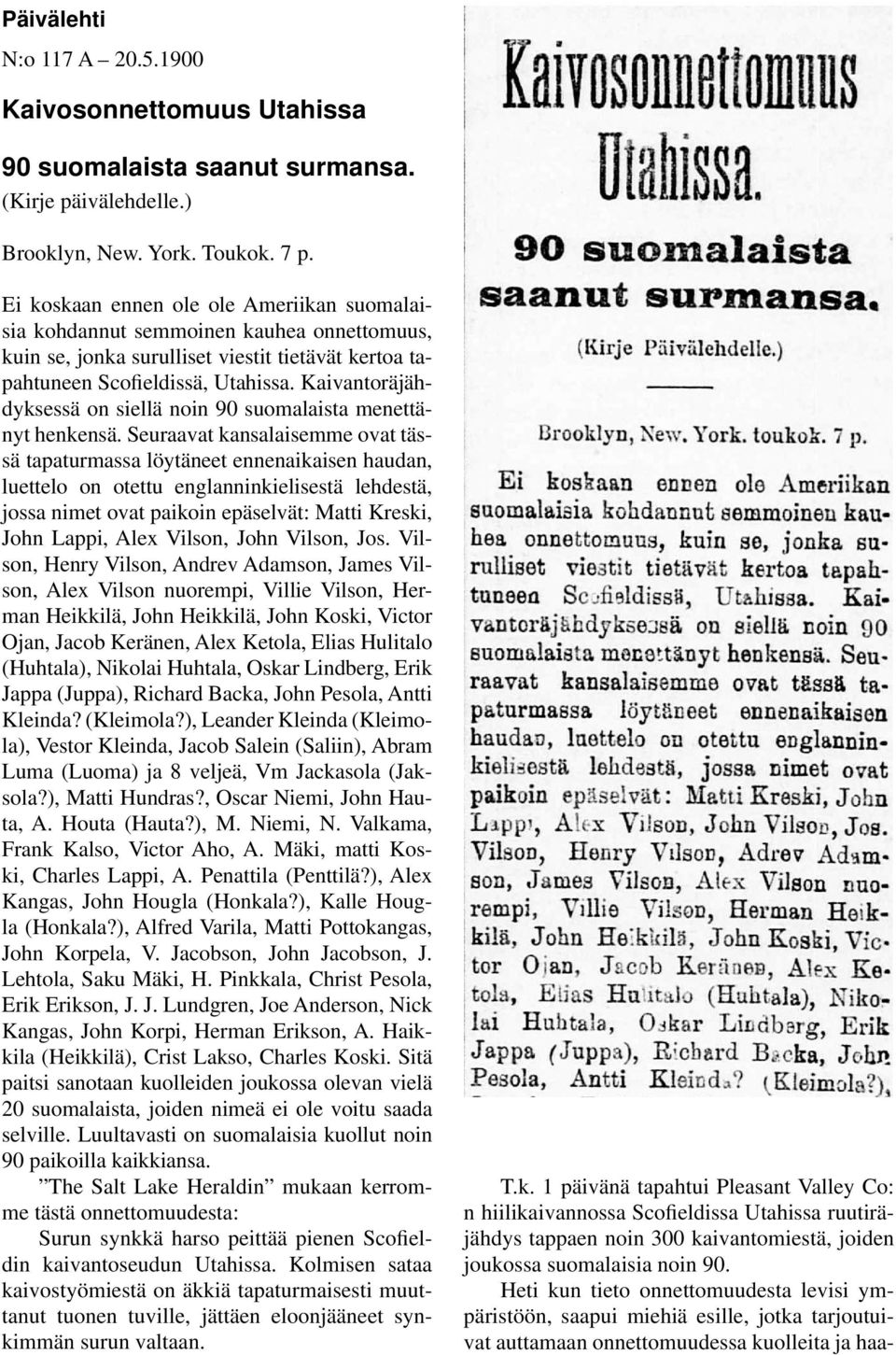 Kaivantoräjähdyksessä on siellä noin 90 suomalaista menettänyt henkensä.