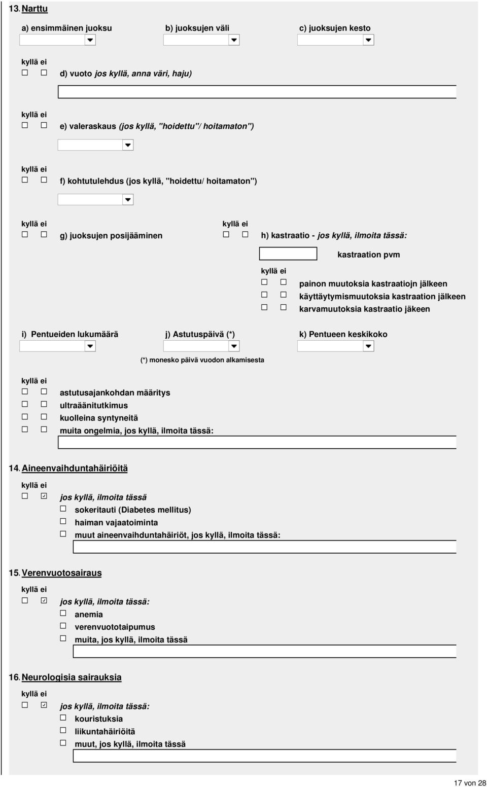 kastraatio jäkeen i) Pentueiden lukumäärä j) Astutuspäivä (*) k) Pentueen keskikoko (*) monesko päivä vuodon alkamisesta astutusajankohdan määritys ultraäänitutkimus kuolleina syntyneitä muita