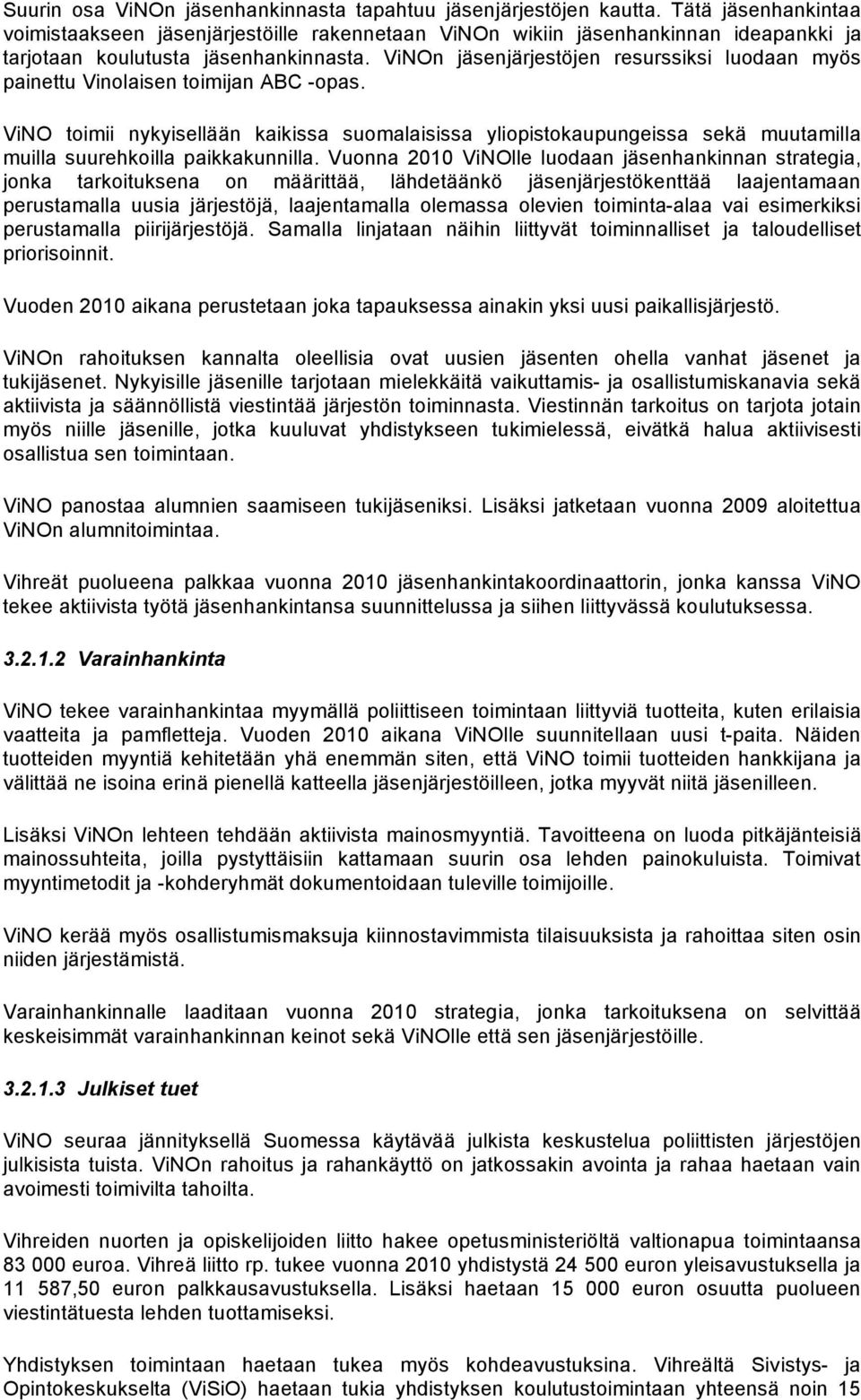 ViNOn jäsenjärjestöjen resurssiksi luodaan myös painettu Vinolaisen toimijan ABC -opas.