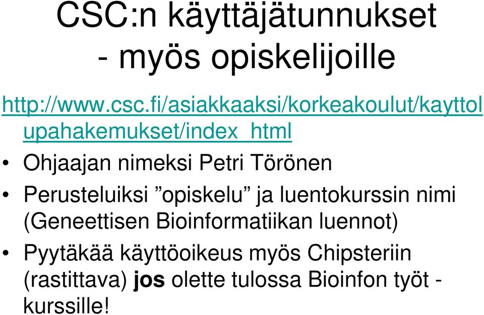Törönen Perusteluiksi opiskelu ja luentokurssin nimi (Geneettisen Bioinformatiikan
