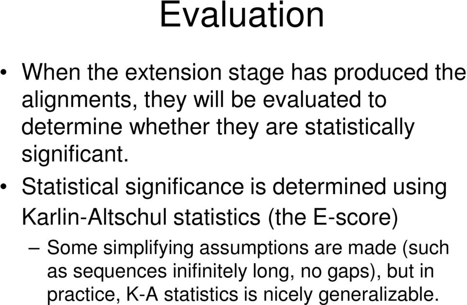 Statistical significance is determined using Karlin-Altschul statistics (the E-score) Some