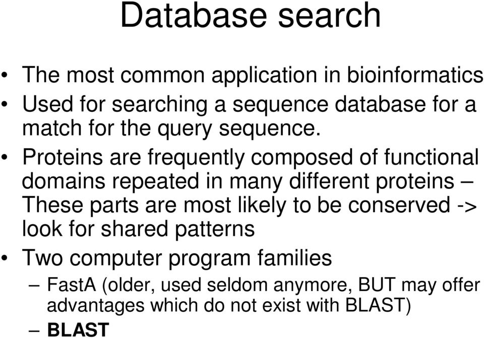 Proteins are frequently composed of functional domains repeated in many different proteins These parts are