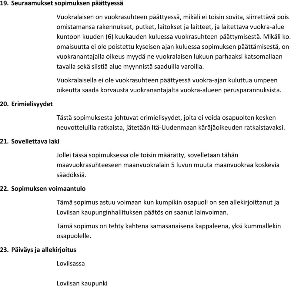 kuuden (6) kuukauden kuluessa vuokrasuhteen päättymisestä. Mikäli ko.