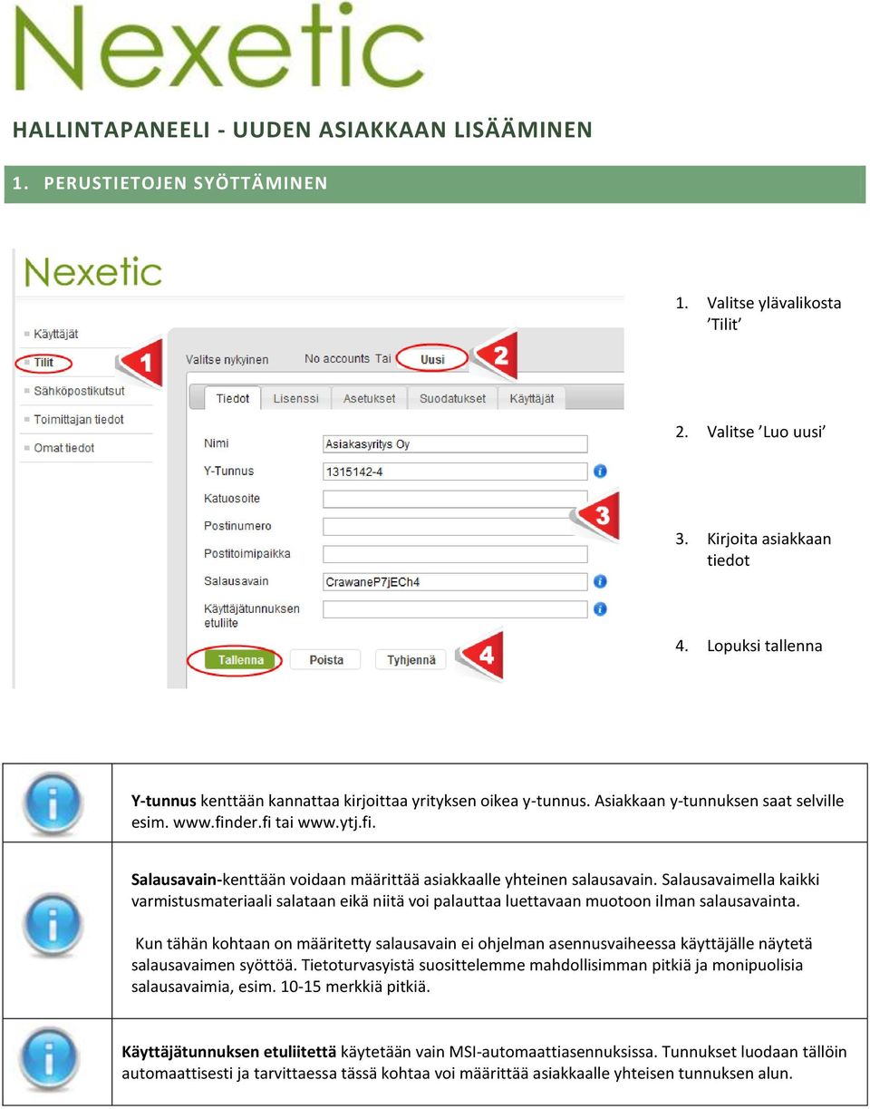 der.fi tai www.ytj.fi. Salausavain-kenttään voidaan määrittää asiakkaalle yhteinen salausavain.