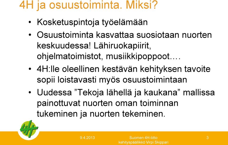 Lähiruokapiirit, ohjelmatoimistot, musiikkipoppoot.