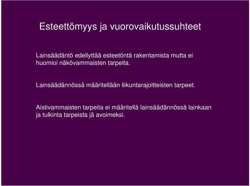 Lainsäädännössä määritellään liikuntarajoitteisten tarpeet.