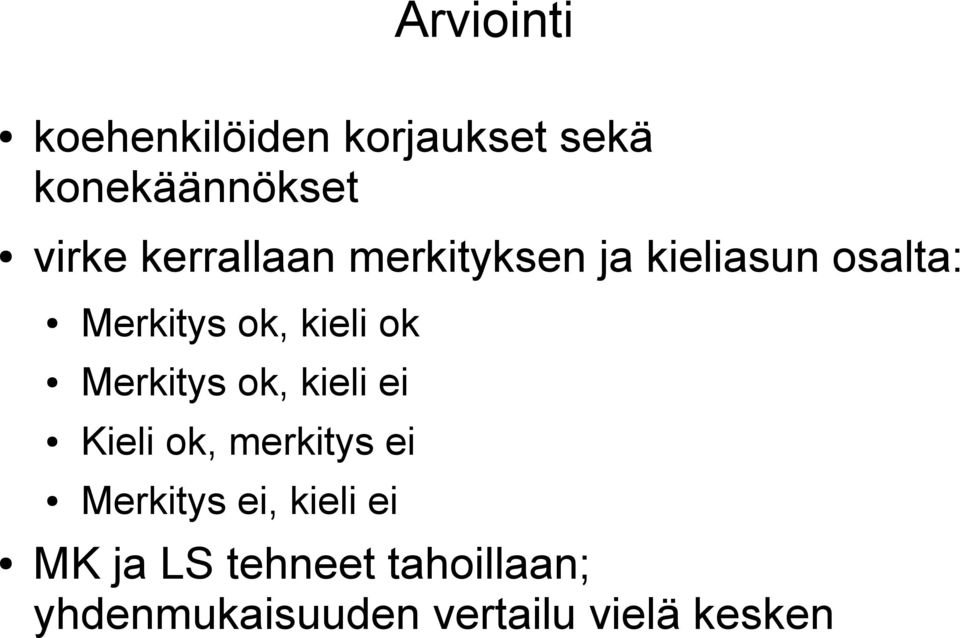 Merkitys ok, kieli ei Kieli ok, merkitys ei Merkitys ei, kieli ei