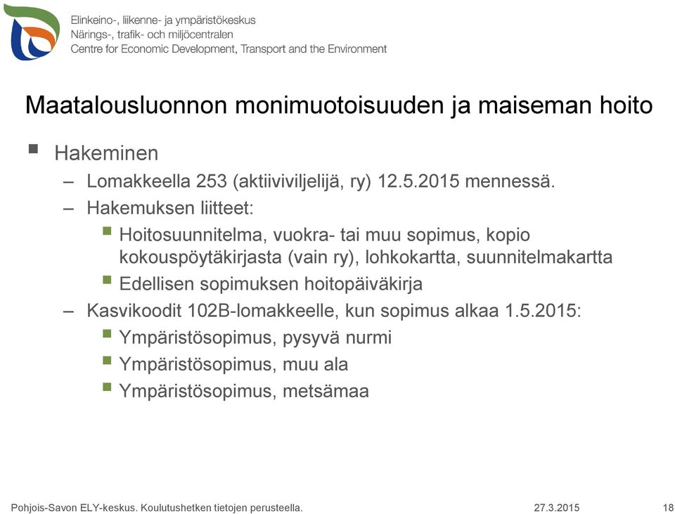 lohkokartta, suunnitelmakartta Edellisen sopimuksen hoitopäiväkirja Kasvikoodit 102B-lomakkeelle, kun