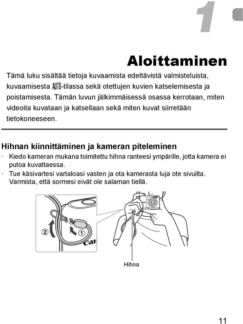 Tämän luvun jälkimmäisessä osassa kerrotaan, miten videoita kuvataan ja katsellaan sekä miten kuvat siirretään tietokoneeseen.