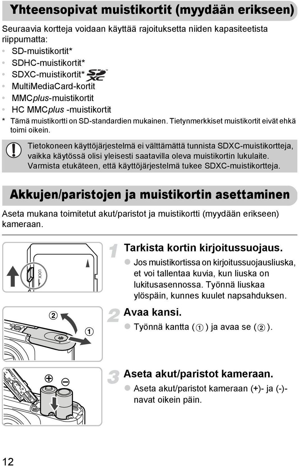 Tietokoneen käyttöjärjestelmä ei välttämättä tunnista SDXC-muistikortteja, vaikka käytössä olisi yleisesti saatavilla oleva muistikortin lukulaite.