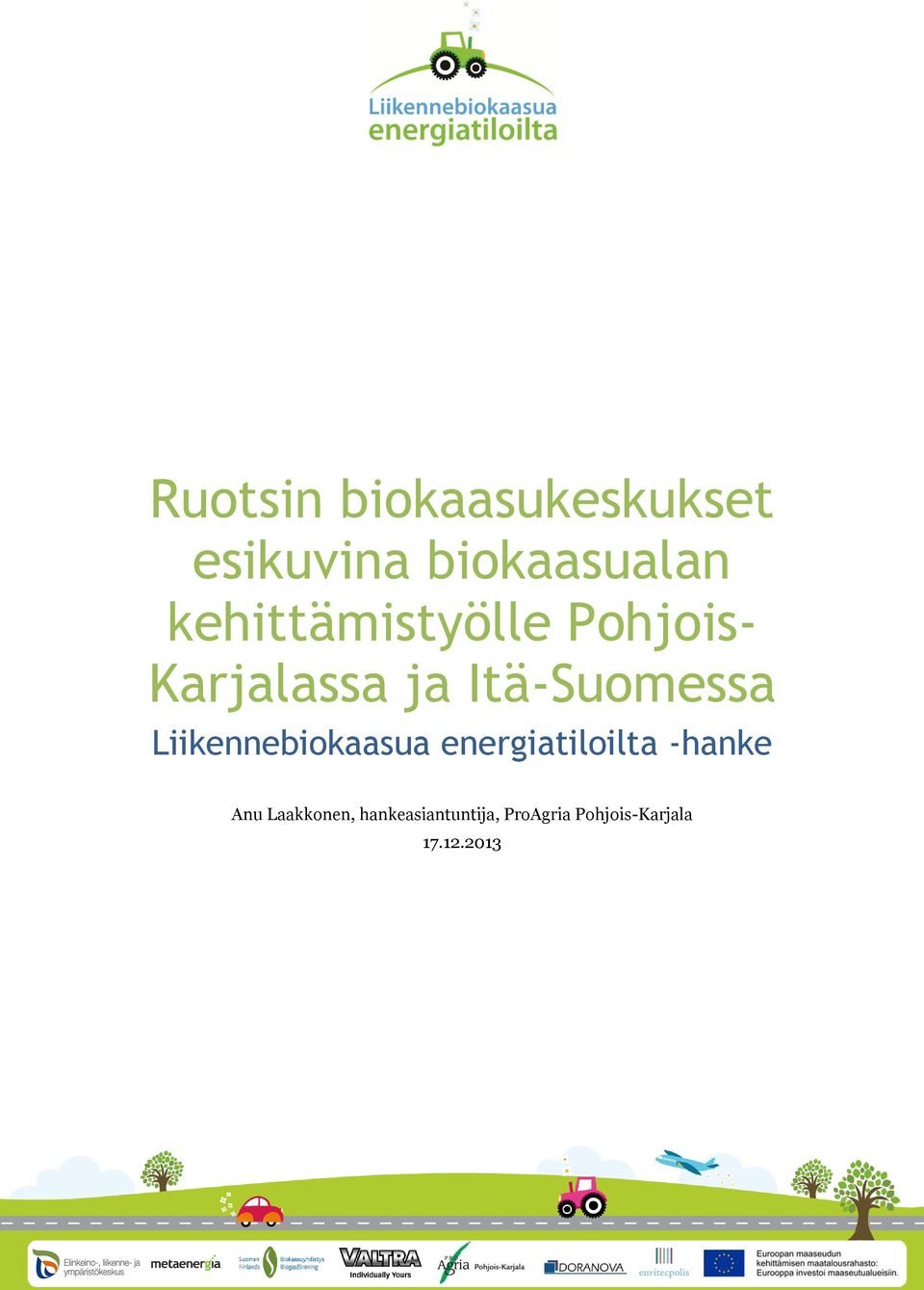 Liikennebiokaasua energiatiloilta -hanke Anu