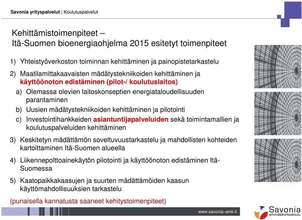 Investointihankkeiden asiantuntijapalveluiden sekä toimintamallien ja koulutuspalveluiden kehittäminen 3) Keskitetyn mädättämön soveltuvuustarkastelu ja mahdollisten kohteiden kartoittaminen