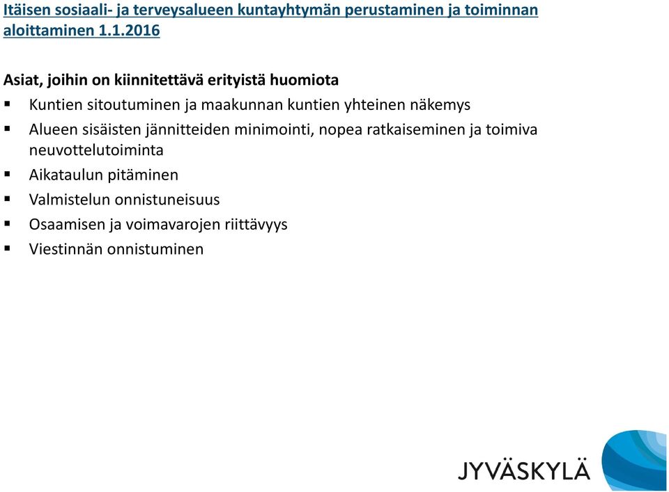 yhteinen näkemys Alueen sisäisten jännitteiden minimointi, nopea ratkaiseminen ja toimiva
