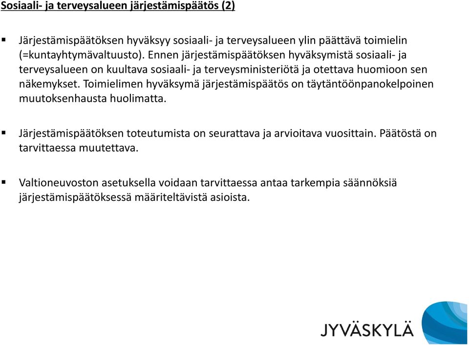 Toimielimen hyväksymä järjestämispäätös on täytäntöönpanokelpoinen muutoksenhausta huolimatta.