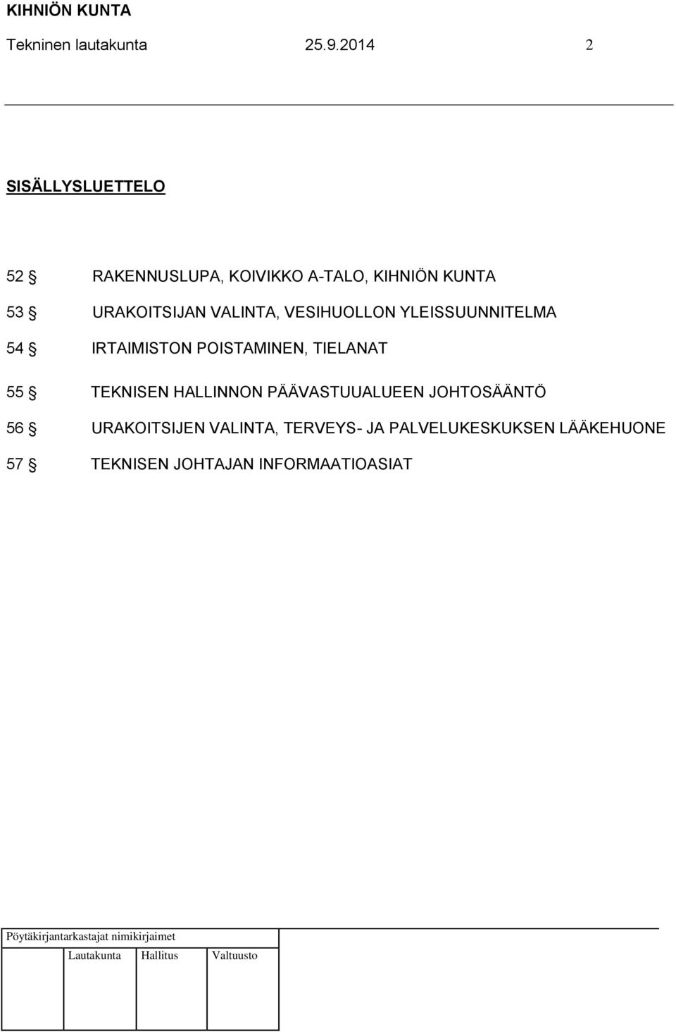 URAKOITSIJAN VALINTA, VESIHUOLLON YLEISSUUNNITELMA 54 IRTAIMISTON POISTAMINEN,