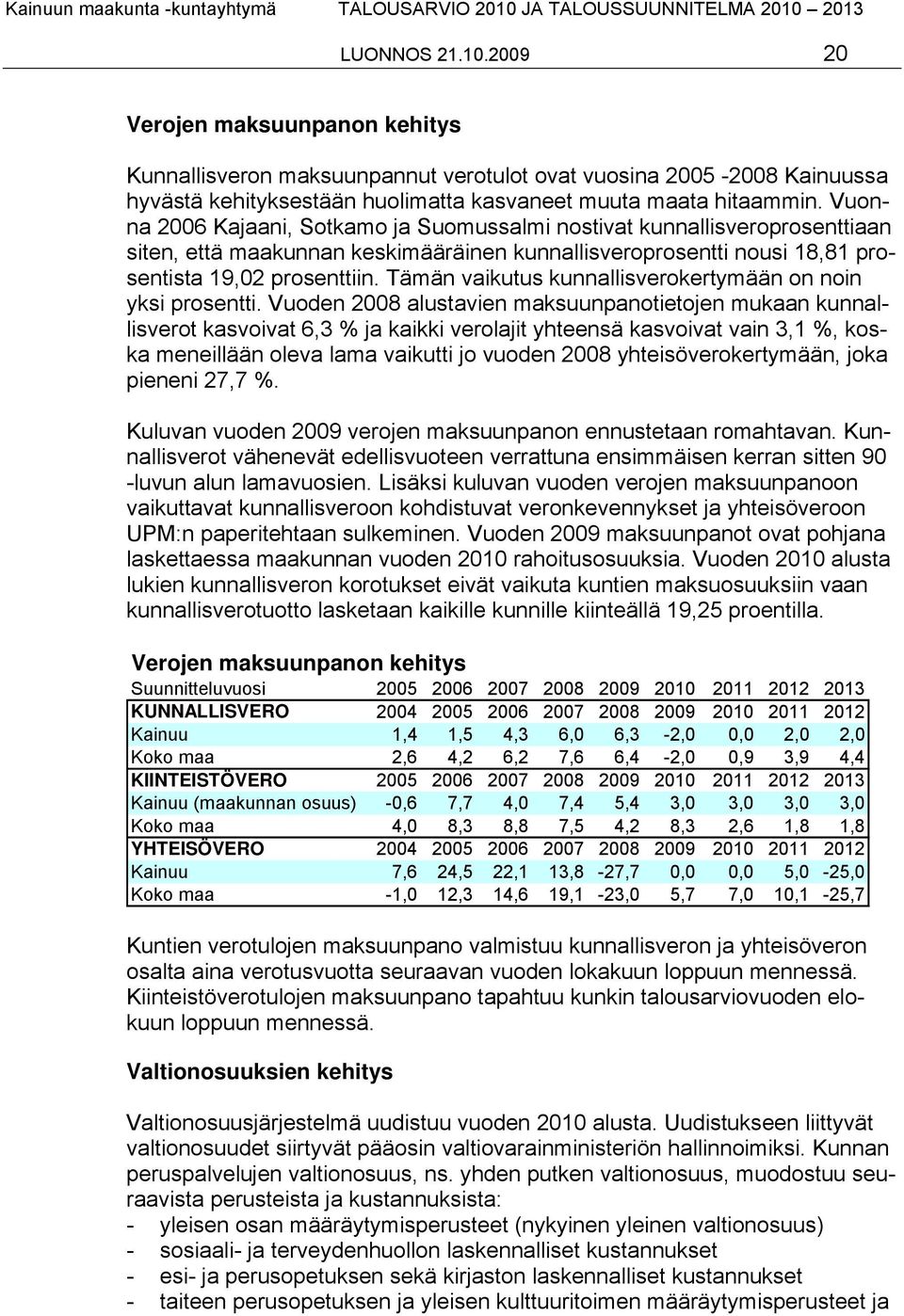 Tämän vaikutus kunnallisverokertymään on noin yksi prosentti.