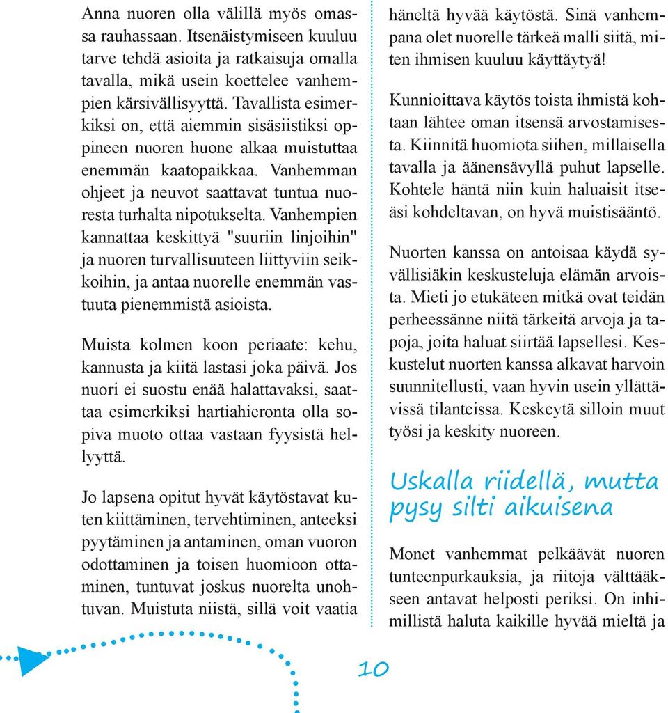 Vanhempien kannattaa keskittyä "suuriin linjoihin" ja nuoren turvallisuuteen liittyviin seikkoihin, ja antaa nuorelle enemmän vastuuta pienemmistä asioista.