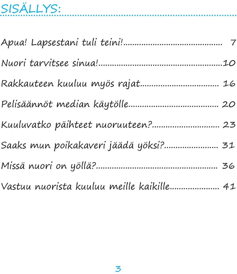 .. 20 Kuuluvatko päihteet nuoruuteen?