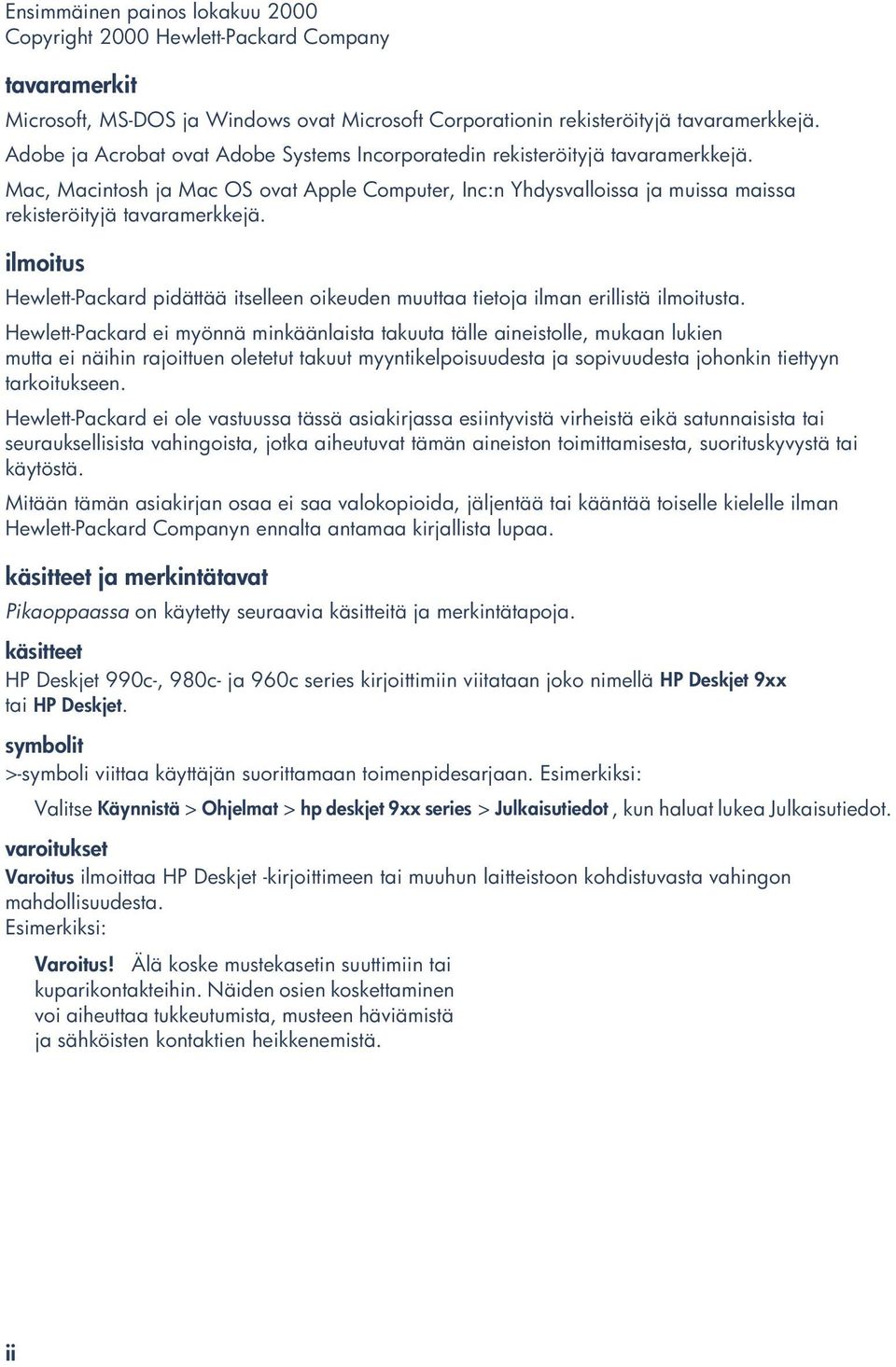 ilmoitus Hewlett-Packard pidättää itselleen oikeuden muuttaa tietoja ilman erillistä ilmoitusta.