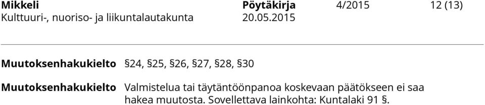 Muutoksenhakukielto Valmistelua tai täytäntöönpanoa