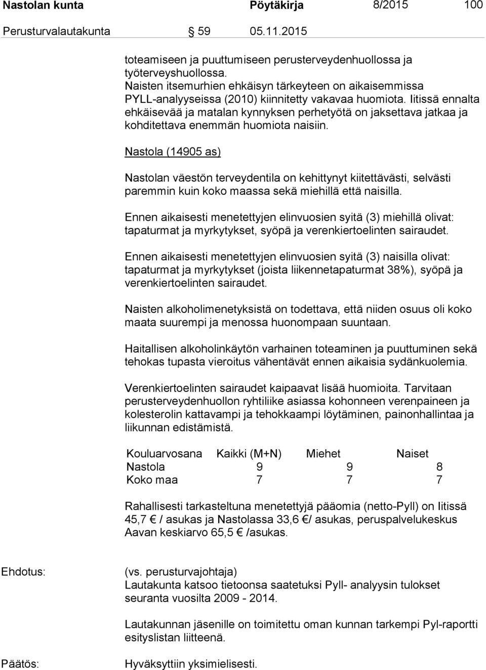 Iitissä ennalta ehkäisevää ja matalan kynnyksen perhetyötä on jaksettava jatkaa ja kohditettava enemmän huomiota naisiin.