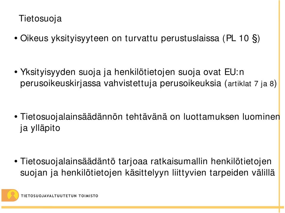 8) Tietosuojalainsäädännön tehtävänä on luottamuksen luominen ja ylläpito Tietosuojalainsäädäntö